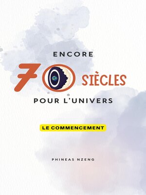 cover image of Encore 70 SIÈCLES pour l'univers